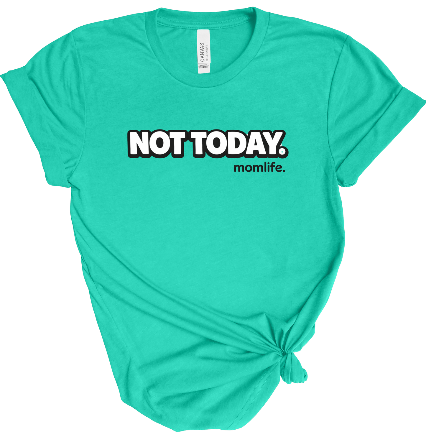 Not Today. Momlife Statement Tee (Unisex)