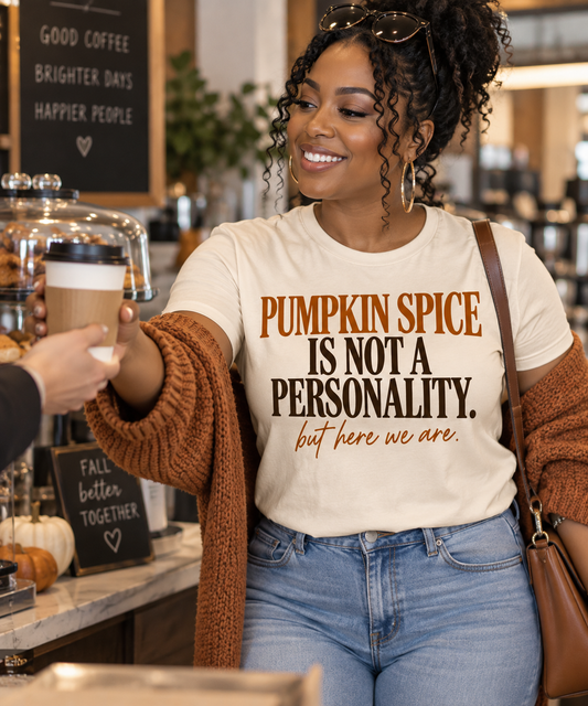 Pumpkin Spice Is Not a Personality Fall Tee, Crewneck & Hoodie – Unisex Fit